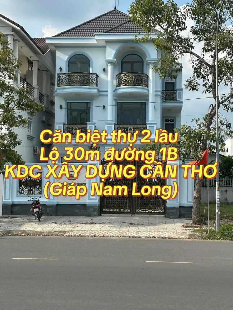 BÁN BIỆT THỰ 1 TRỆT 2 LẦU LỘ 45M KDC XÂY DỰNG CẦN THƠ PHÙ HỢP Ở, KINH DOANH, LÀM VĂN PHÒNG CÔNG TY,...