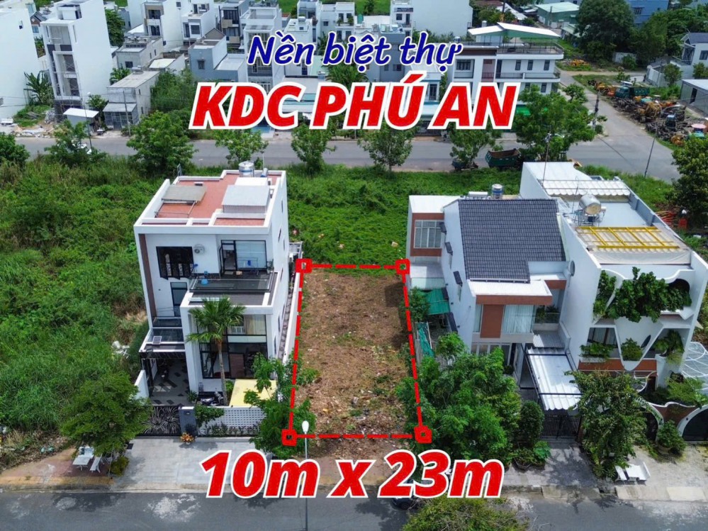 BÁN NHANH NỀN HIẾM BIỆT THỰ 10m x 23m ĐƯỜNG B9 KDC PHÚ AN  - H. ĐÔNG NAM